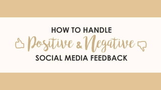 How To Handle Positive & Negative Social Media Feedback