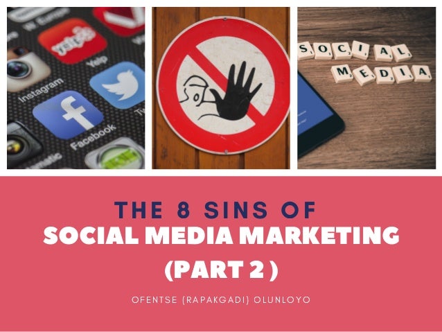The 8 Sins Of Social Media Marketing Part 2 Of 2