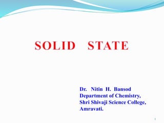 1
Dr. Nitin H. Bansod
Department of Chemistry,
Shri Shivaji Science College,
Amravati.
 
