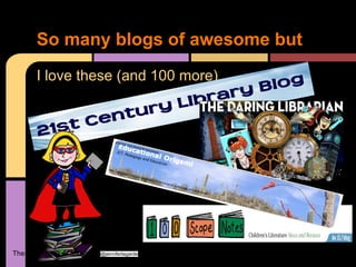 I love these (and 100 more)
So many blogs of awesome but
The adventures of library girl@jenniferlagarde
WT
 