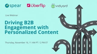 Live Webinar
Driving B2B
Engagement with
Personalized Content
Thursday, November 16, 11 AM PT / 2 PM ET
 
