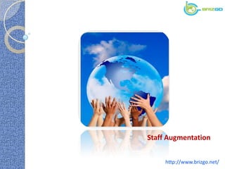 Staff Augmentation


     http://www.brizgo.net/
 