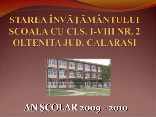 AN ŞCOLAR 2009 - 2010AN ŞCOLAR 2009 - 2010
 