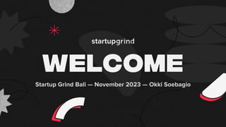 Startup Grind Bali — November 2023 — Okki Soebagio
 