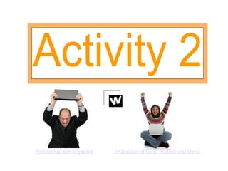 Professional Development  Pet Peeves 3 Qualities of Good Professional Development 