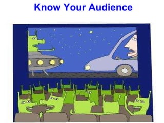   Know Your Audience 