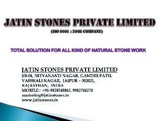 TOTAL SOLUTION FOR ALL KIND OF NATURAL STONE WORK
(ISO 9001 : 2008 Company)
 