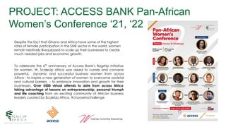 PROJECT: ACCESS BANK Pan-African
Women’s Conference ‘21, ‘22
Despite the fact that Ghana and Africa have some of the highe...