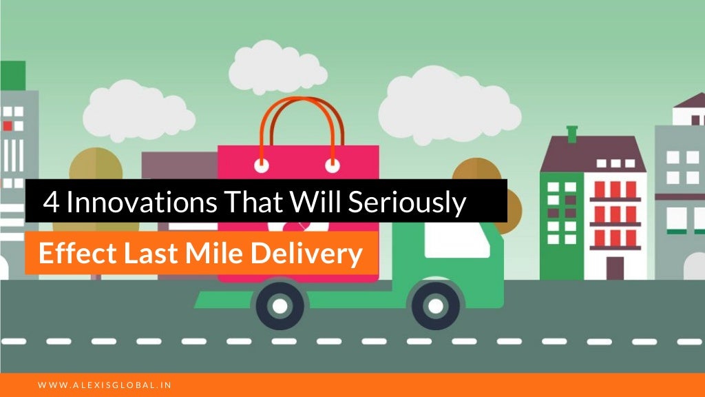 4-innovations-that-will-seriously-effect-last-mile-delivery