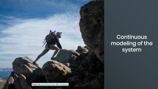 Photo by Brad Barmore on Unsplash
Continuous
modeling of the
system
 