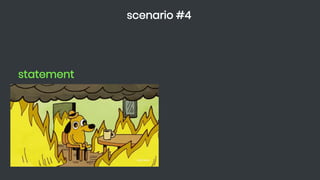 statement
Muitas pessoas e features para serem administradas. Os
requisitos mudam e isso requer muito esforço do time em
pensar como manter o código atual e ainda fazer as
mudanças necessárias sem que outras coisas quebrem no
sistema.
scenario #4
 