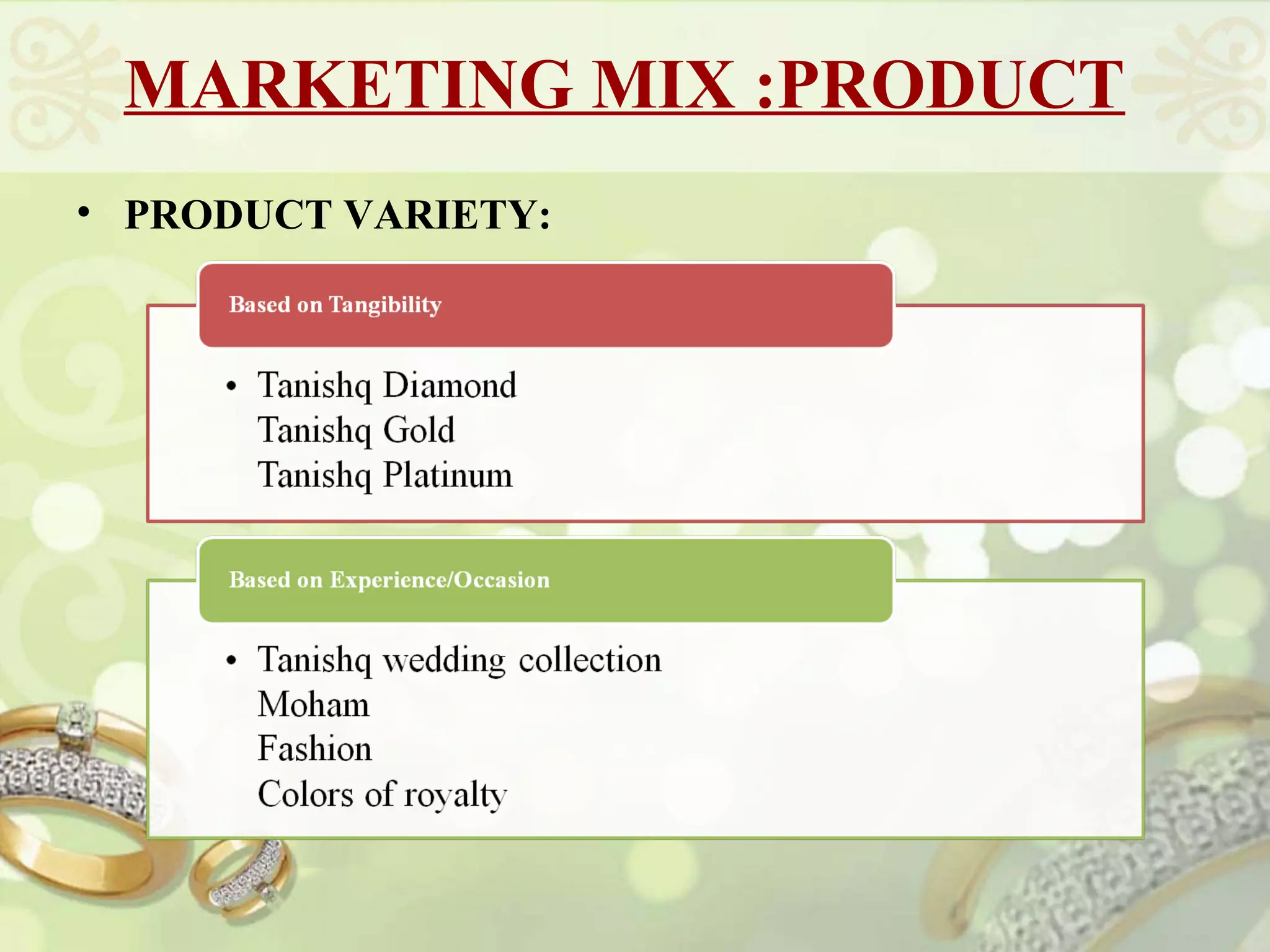 MARKETING MIX :PRODUCT
• PRODUCT VARIETY:
 