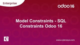 Model Constraints - SQL
Constraints Odoo 16
 