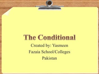 Created by: Yasmeen
Fazaia School/Colleges
       Pakistan
 