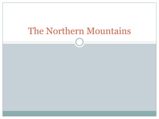 The Northern Mountains
 