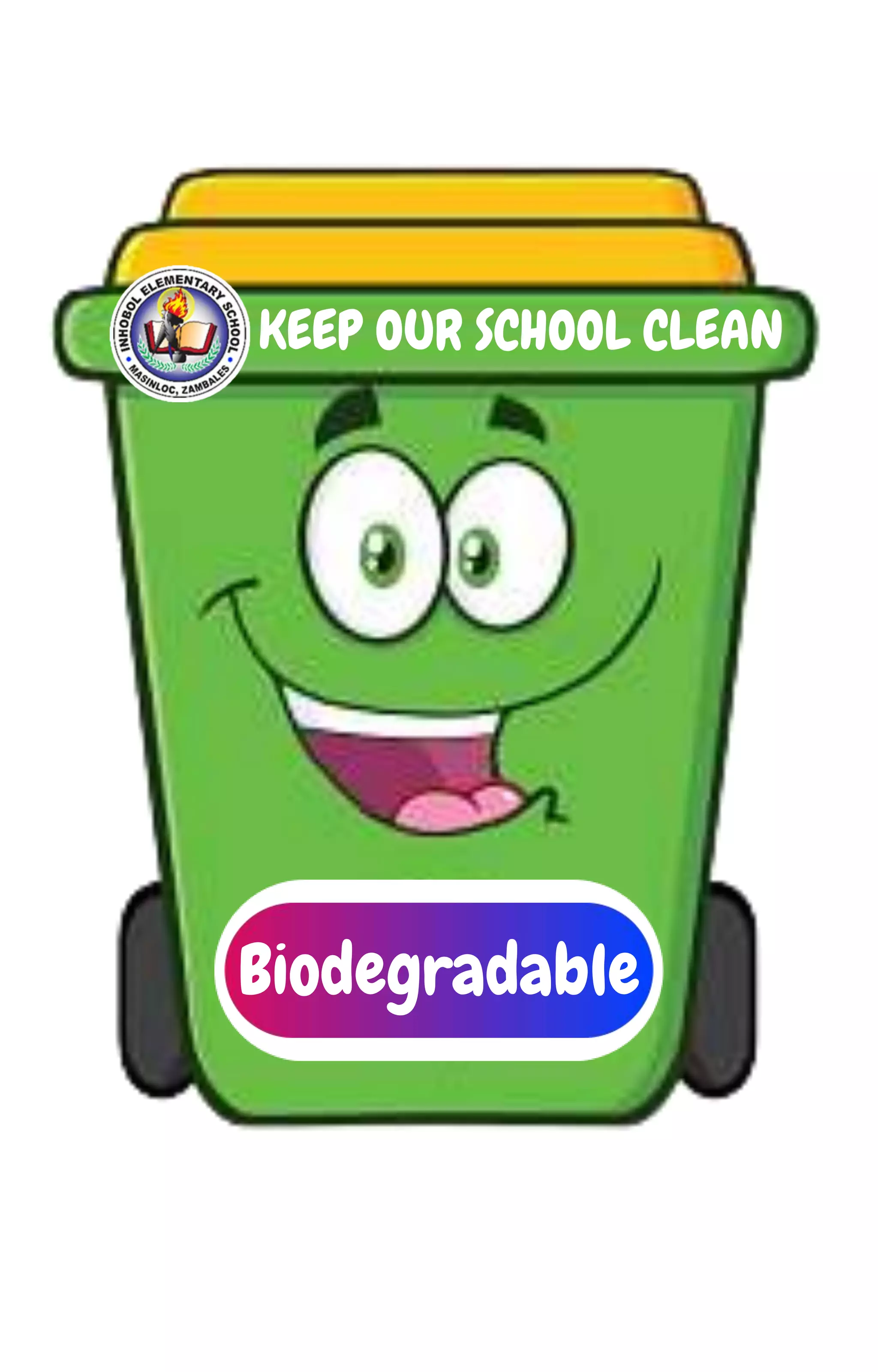 KEEP OUR SCHOOL CLEAN
Biodegradable