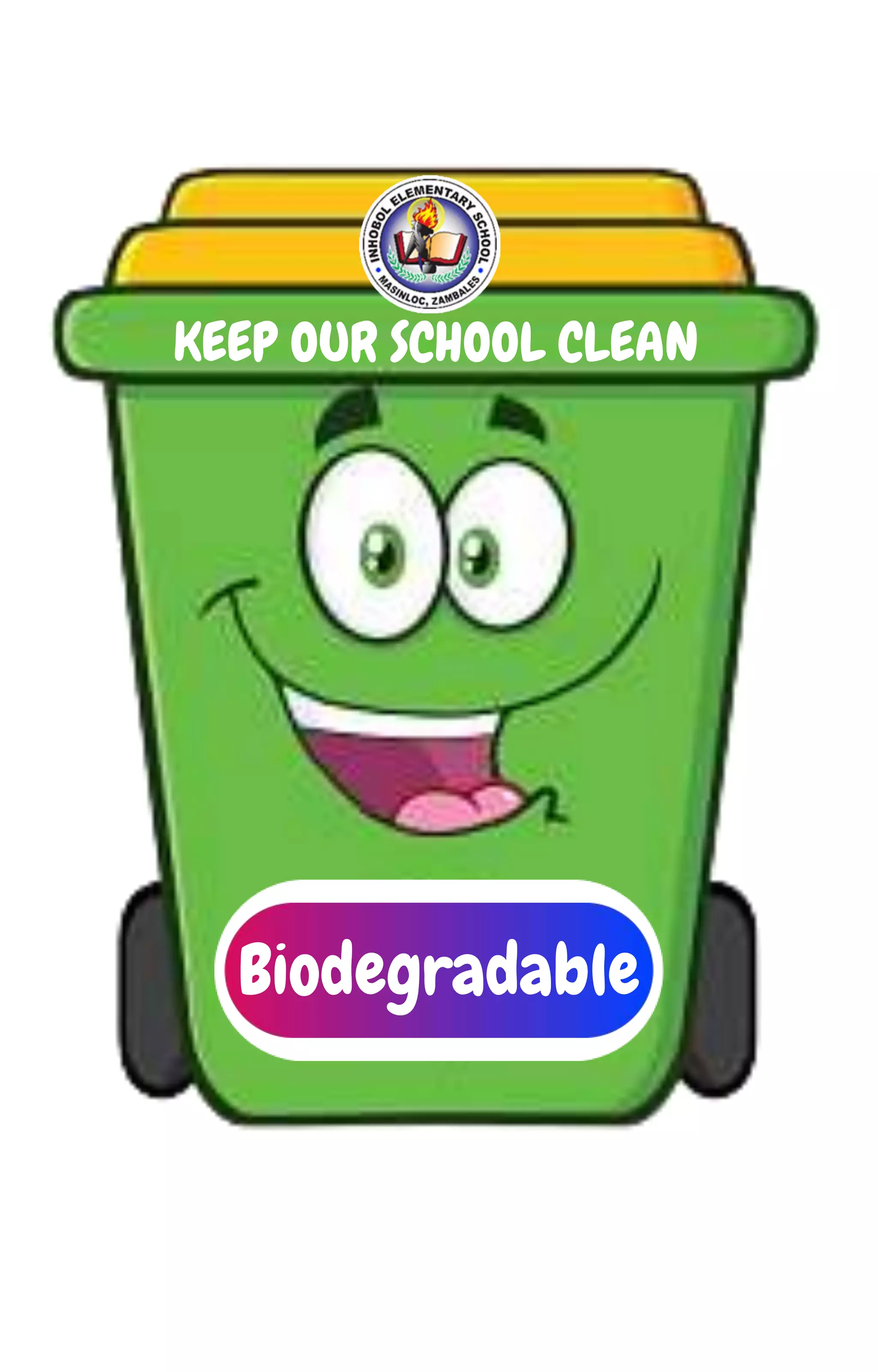 KEEP OUR SCHOOL CLEAN
Biodegradable