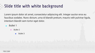 Slide title with white background
Lorem ipsum dolor sit amet, consectetur adipiscing elit. Integer auctor eros eu
faucibus sodales. Nunc dictum, urna id blandit pretium, mauris velit pulvinar ligula,
interdum blandit sem tortor eget dolor.
■ Bullet 1
● Bullet 2
■ Bullet 3
 