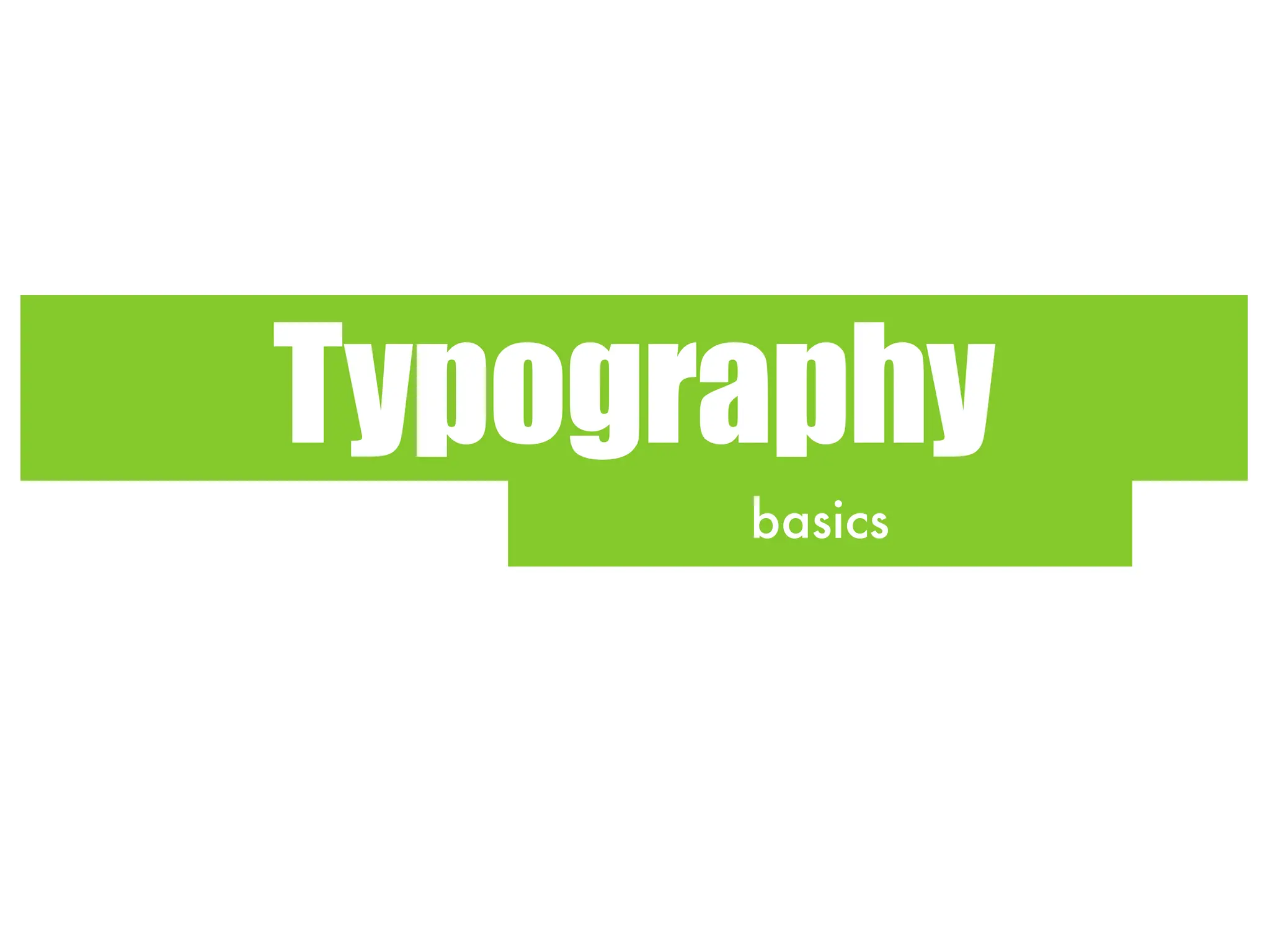 Typography
basics
 