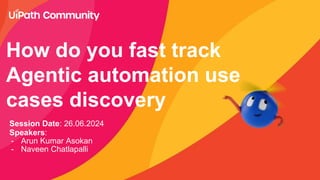 Fast Track Agent How do you fast track Agentic automation use cases discovery? | PDF