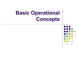 Basic Operational
       Concepts
 