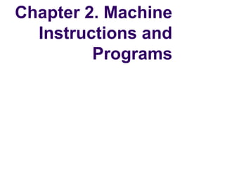 Chapter 2. Machine
  Instructions and
         Programs
 
