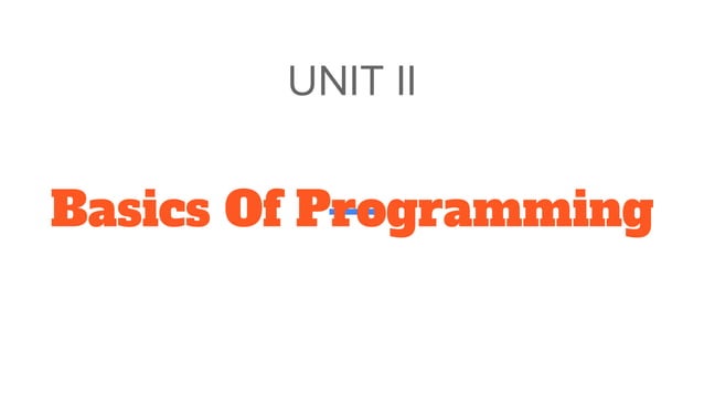 Copy of UNIT 2 -- Basics Of Programming.pptx