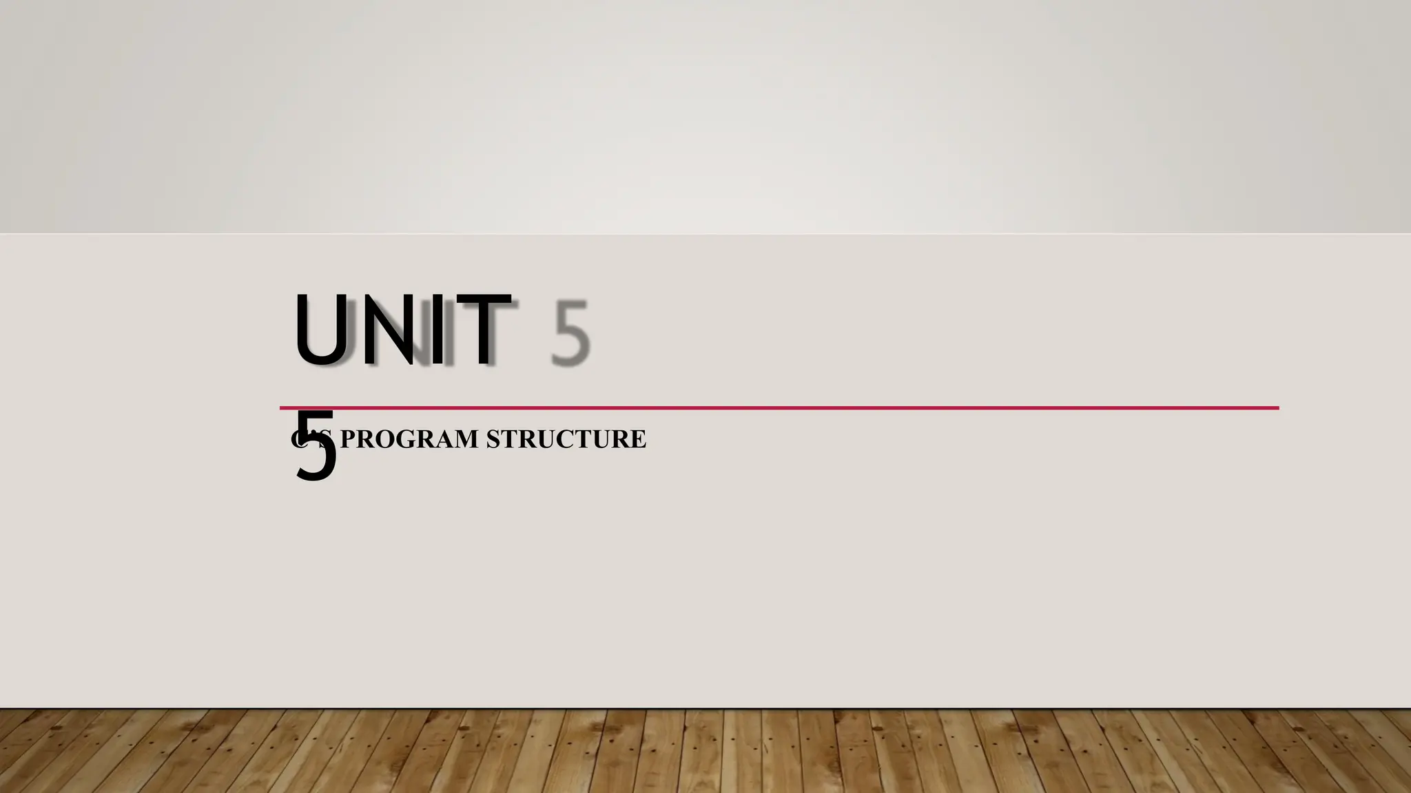 UNIT 5 C’S PROGRAM STRUCTURE 