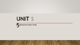 UNIT
5
C’S PROGRAM STRUCTURE
 