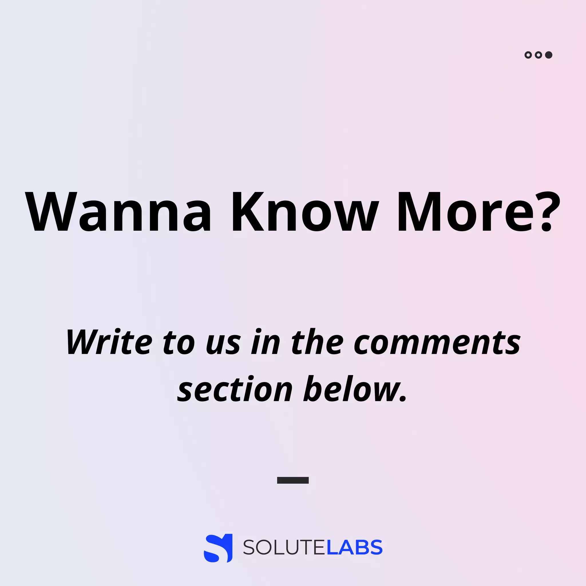 Wanna Know More?
Write to us in the comments
section below.
 