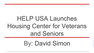 HELP USA Launches
Housing Center for Veterans
and Seniors
By: David Simon
 