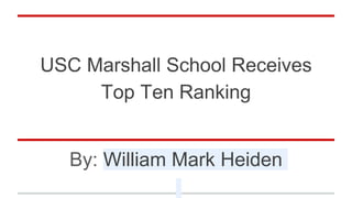 USC Marshall School Receives
Top Ten Ranking
By: William Mark Heiden
 