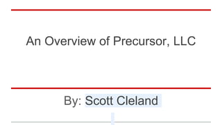 An Overview of Precursor, LLC
By: Scott Cleland
 