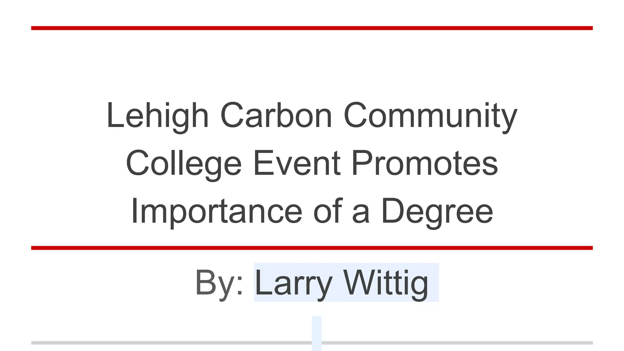 Lehigh Carbon Community College Event Promotes Importance of a Degree PPT Lehigh Carbon Community College Event Promotes Importance of a Degree PPT