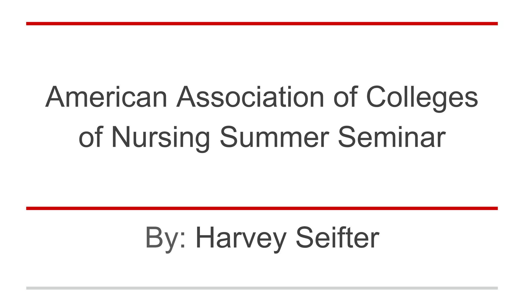 American association of colleges of nursing summer seminar ppt