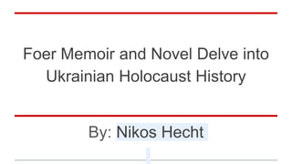 Foer Memoir and Novel Delve into
Ukrainian Holocaust History
By: Nikos Hecht
 