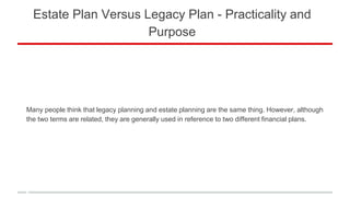 Estate Plan Versus Legacy Plan - Practicality and Purpose | PPTX