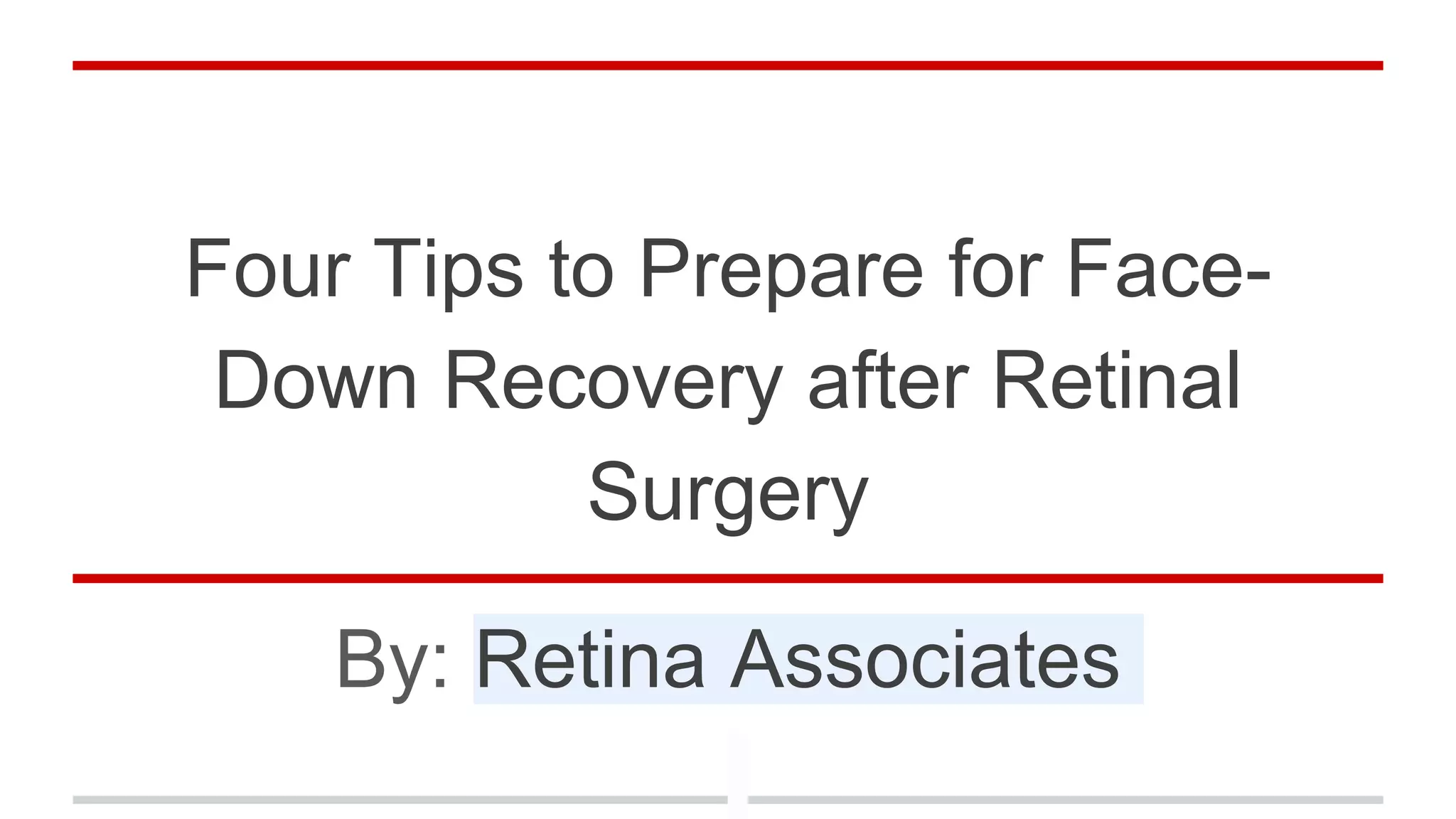 Four Tips to Prepare for FaceDown Recovery after Retinal Surgery PPT