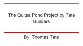 The Quitsa Pond Project by Tate
Builders
By: Thomas Tate
 