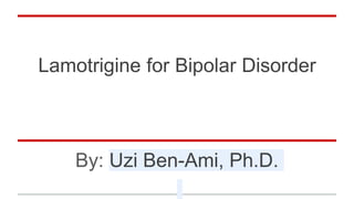 Lamotrigine for Bipolar Disorder
By: Uzi Ben-Ami, Ph.D.
 