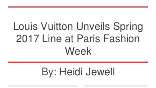 Louis Vuitton Unveils Spring
2017 Line at Paris Fashion
Week
By: Heidi Jewell
 