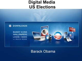 Digital Media  US Elections Barack Obama 