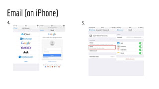 Email (on iPhone)
4. 5.
 