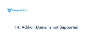 14. Add-on Domains not Supported
 
