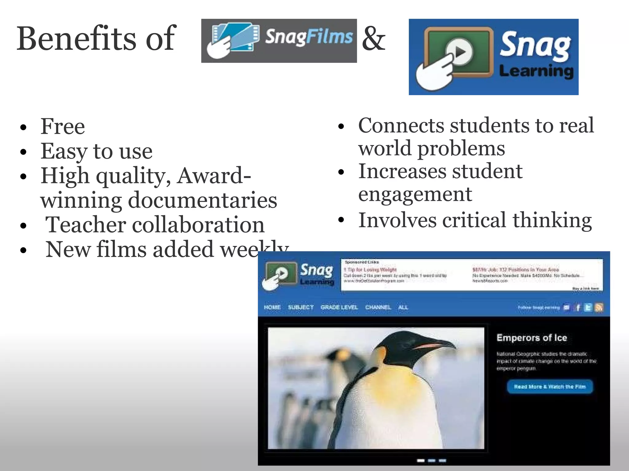 Benefits of                      & Free  Easy to use High quality, Award-winning documentaries   Teacher collaboration   New films added weekly Connects students to real world problems Increases student engagement Involves critical   thinking 