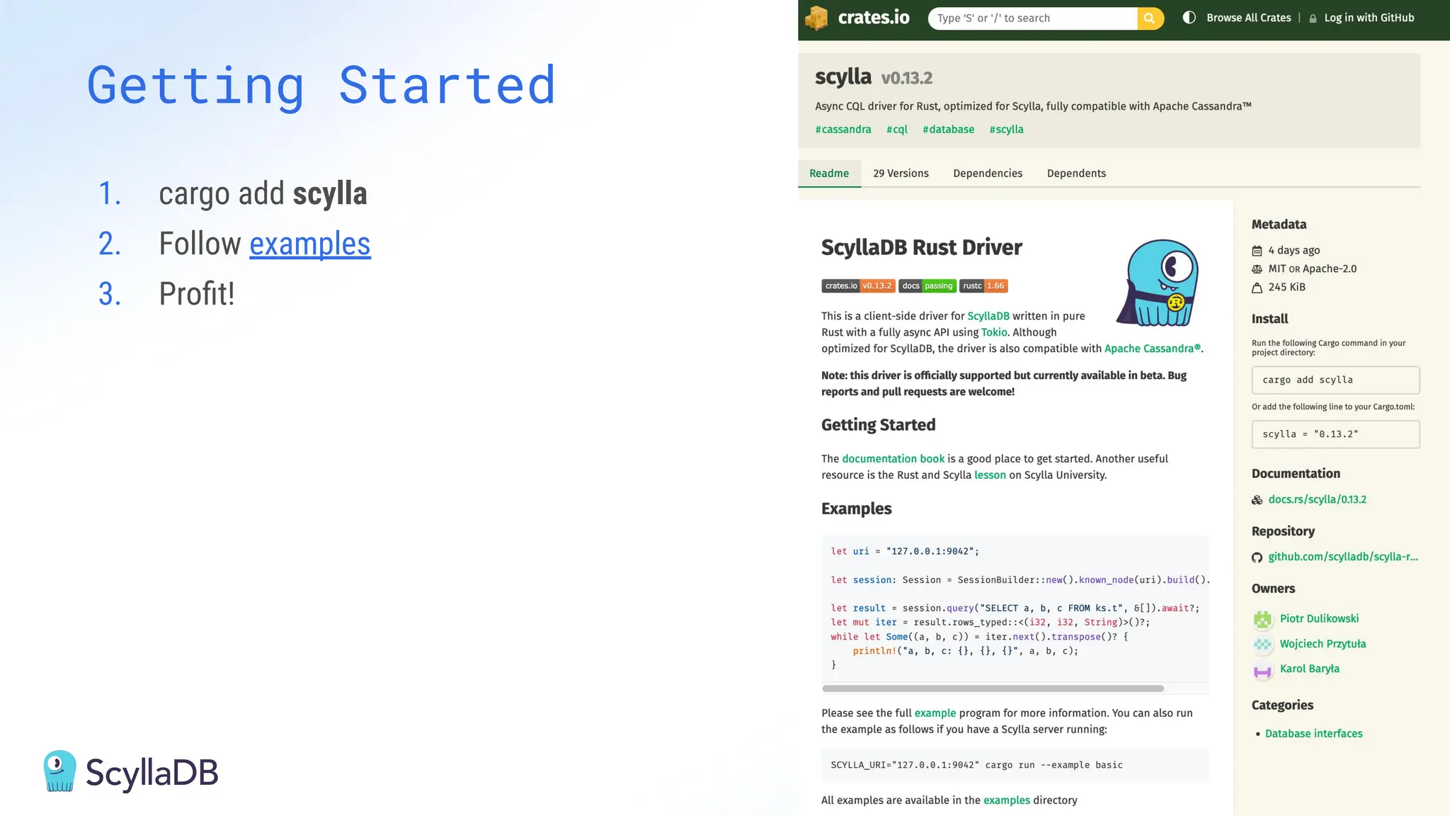 1. cargo add scylla
2. Follow examples
3. Proﬁt!
Getting Started
 