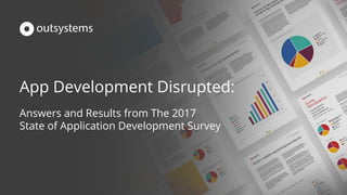 App Development Disrupted:
Answers and Results from The 2017
State of Application Development Survey
 
