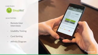UX ACTIVITIES:
- Remote User
Interviews
- Usability Testing
- Card Sorting
- Affinity Diagram
CASE STUDY:
 