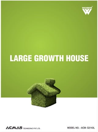 LARGE GROWTH HOUSE
TECHNOCRACY PVT. LTD. MODEL NO. - ACM- G2143L
R
 