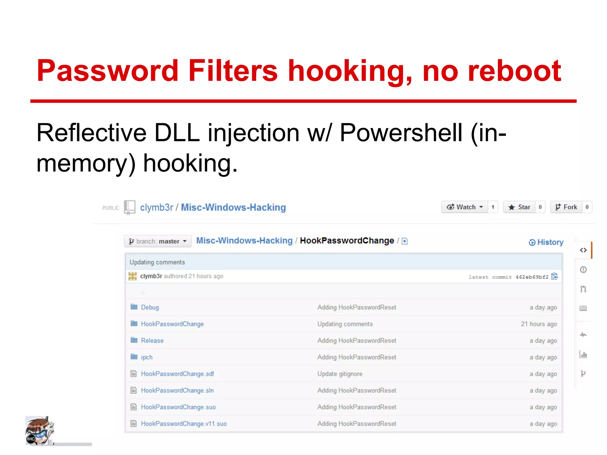 Password Filters hooking, no reboot
Reflective DLL injection w/ Powershell (in-
memory) hooking.
 